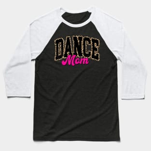 Dance Mom Leopard Dancing Mom Life Girls Women Dancer Baseball T-Shirt